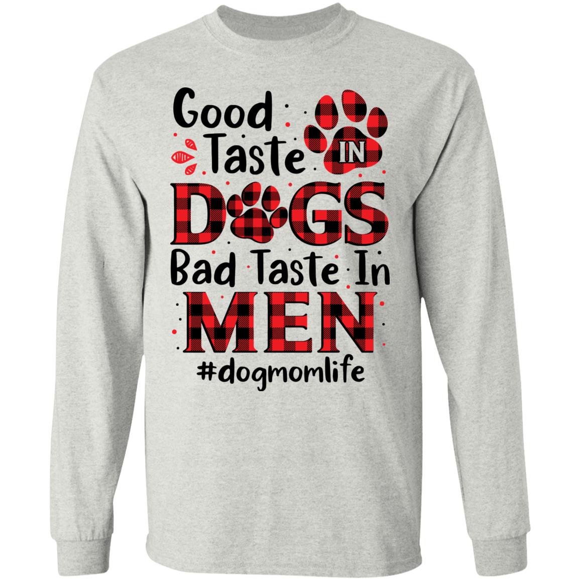 Good Taste In Dogs Bad Taste Shirt, Ash, Long Sleeve