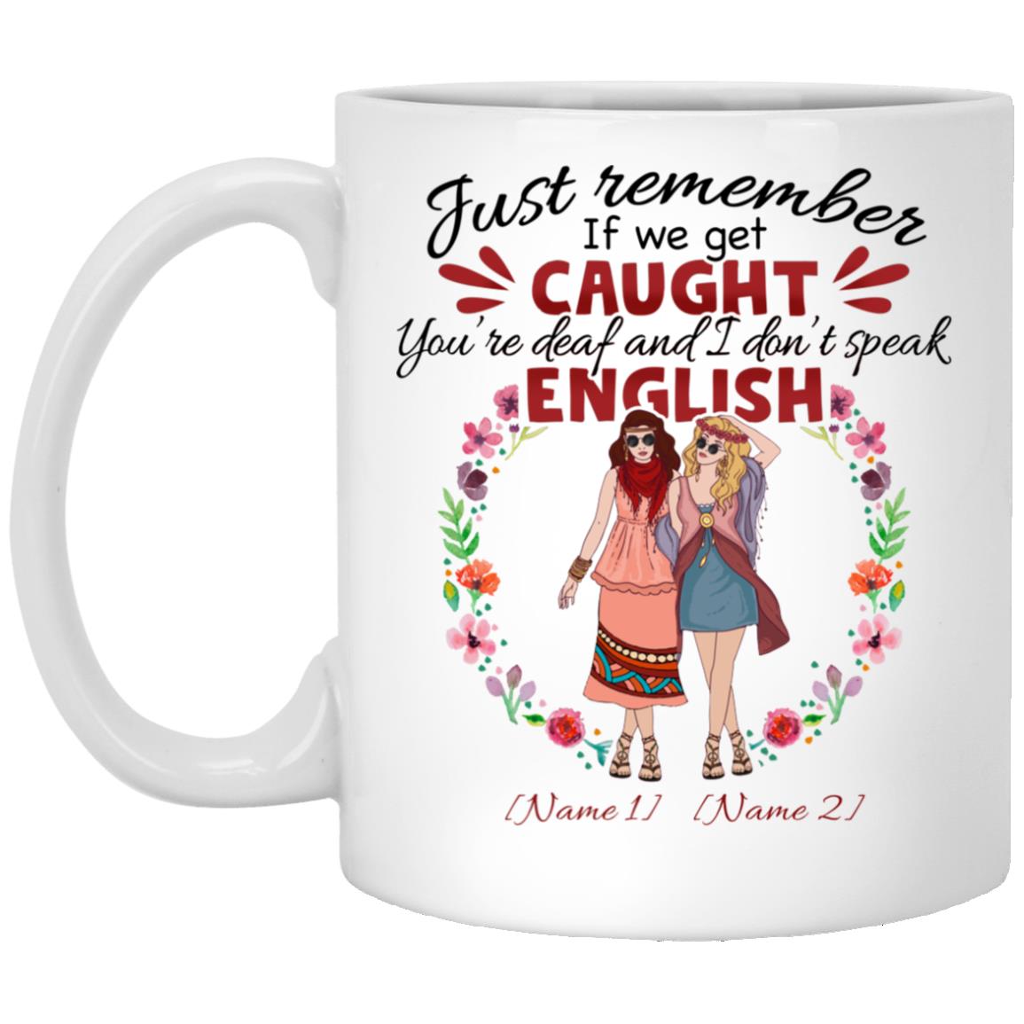 Personalized Just Remember If We, White, 11 oz. White Mug