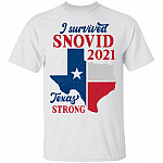 I Survived Snovid 2021 Texas Strong T-Shirt, White, Unisex T-Shirt