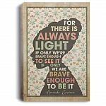 Amanda for There Is Always Light if Only We're Brave Enough to See It. if Only We're Brave Gorman Vintage Framed Canvas - Unframed Poster, White, 0.75'' Framed Canvas