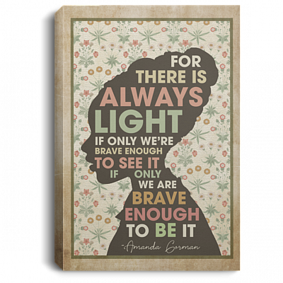 Amanda for There Is Always Light if Only We're Brave Enough to See It. if Only We're Brave Gorman Vintage Framed Canvas - Unframed Poster, White, 0.75'' Framed Canvas