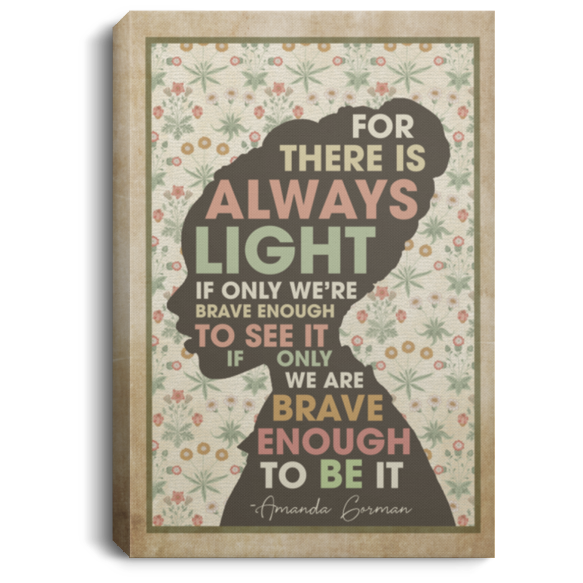 Amanda for There Is Always Light if Only We're Brave Enough to See It. if Only We're Brave Gorman Vintage Framed Canvas - Unframed Poster, White, 0.75'' Framed Canvas
