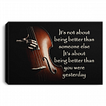 It's About Being Better Than You Were Yesterday Framed Canvas - Double Bass Unframed Poster, White, 0.75'' Framed Canvas