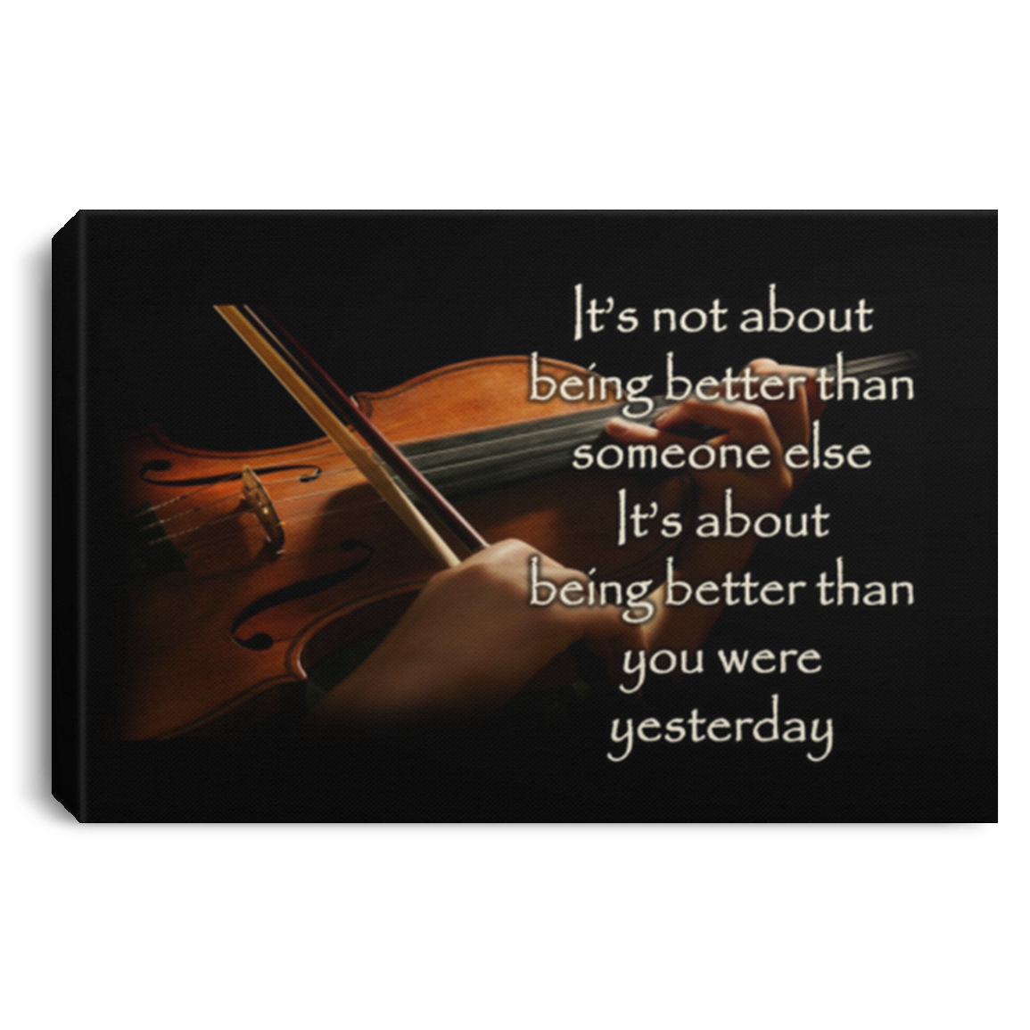 It's About Being Better Than You Were Yesterday Framed Canvas - Violin Unframed Poster, White, 0.75'' Framed Canvas