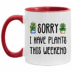 Sorry I Have Plants This Weekend, White/Red, 11 oz. Accent Mug