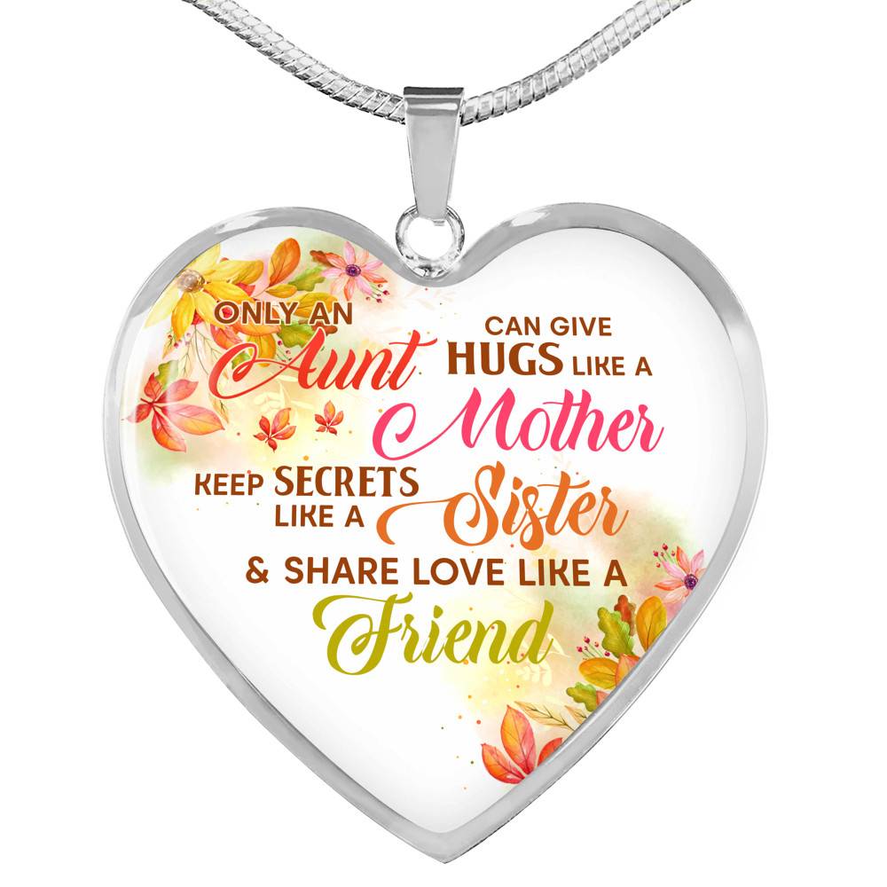 Only an Aunt Can Give Hugs Like a Mother Keep Secrets Like a Sister Heart Pendant Necklace Gifts - Heart Luxury Necklace (Silver)