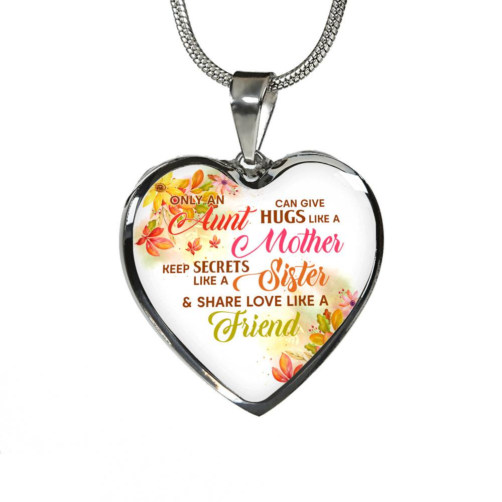 Only an Aunt Can Give Hugs Like a Mother Keep Secrets Like a Sister Heart Pendant Necklace Gifts - Heart Luxury Necklace (Silver)