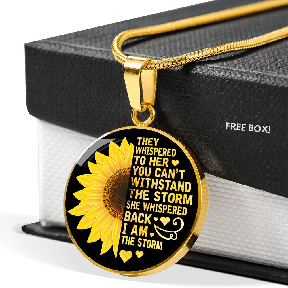 Sunflower They Whispered to Her You Can't Withstand the Storm She Whispered Back I Am the Storm Circle Pendant Necklace - Circle Luxury Necklace (Gold Plated)