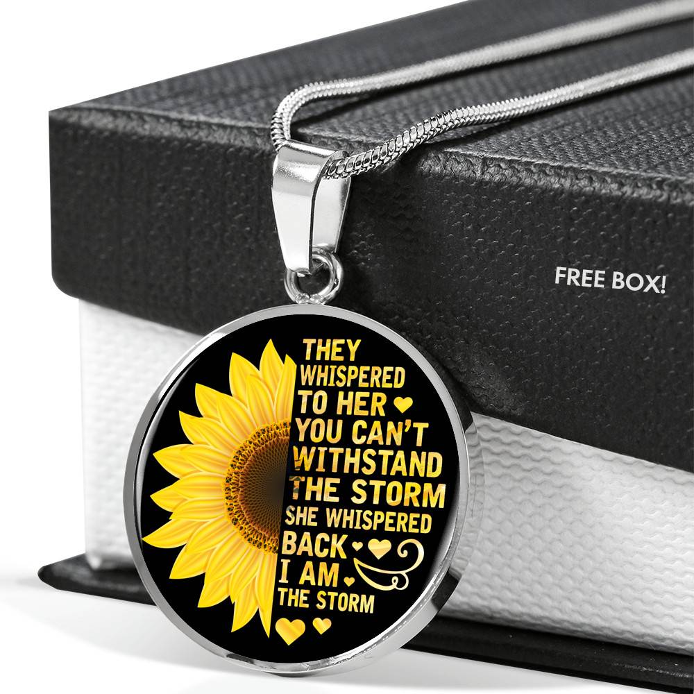 Sunflower They Whispered to Her You Can't Withstand the Storm She Whispered Back I Am the Storm Circle Pendant Necklace - Circle Luxury Necklace (Silver)