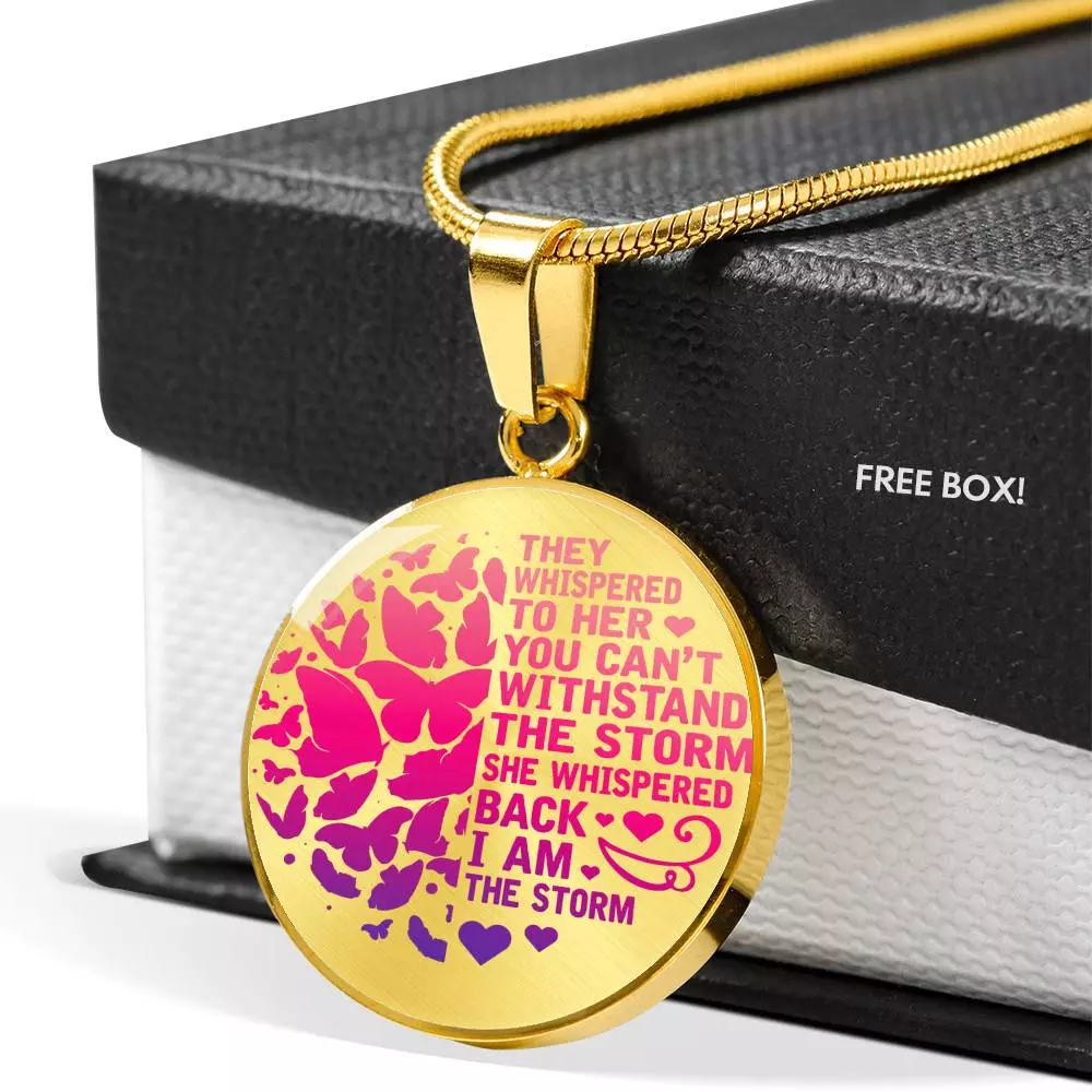 Butterfly They Whispered to Her You Can't Withstand the Storm She Whispered Back I Am the Storm Circle Pendant Necklace - Circle Luxury Necklace (Gold Plated)