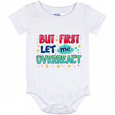 Funny Saying but First Let Me Overreact Sarcastic Baby Onesie - Baby Infant Bodysuit, White, Baby Onesie - 12 Month