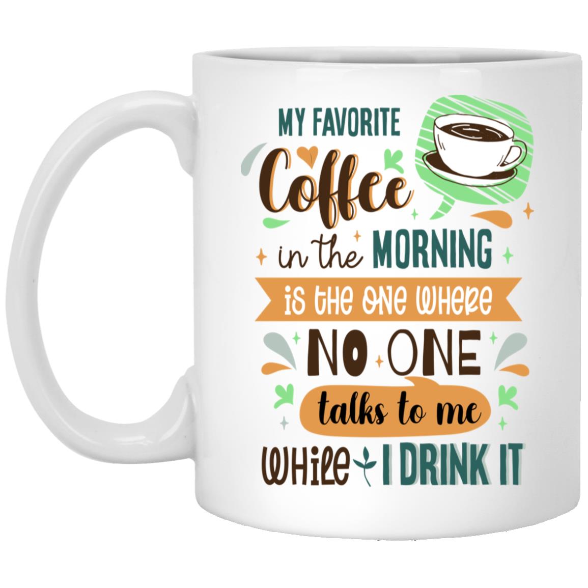 My Favorite Coffee, White, 11 oz. White Mug