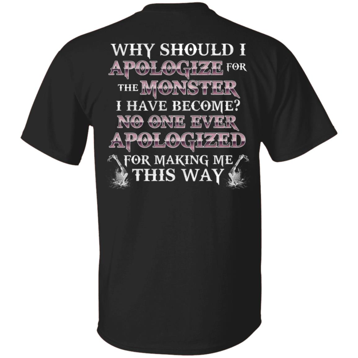 Why Should I Apologize For The Monster I Have Become Funny Viking Print On Back T-Shirt Only - Plain Front Shirt, Black, Unisex T-Shirt