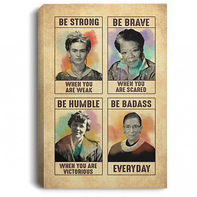 Famous Woman Feminist RBG Be Strong Be Brave Be Badass Everyday Vertical Framed Canvas - Unframed Poster, White, 0.75'' Framed Canvas
