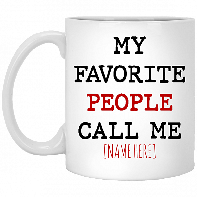 Personalized My Favorite People Call Me Coffee Mug - Beer Stein - Water Bottle - Color Changing Mug, White, 11 oz. White Mug