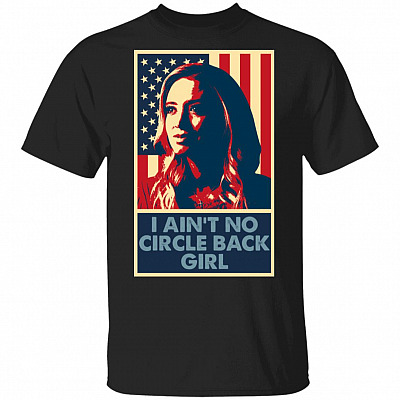 I Ain't No Circle Back Girl T-Shirt, Black, Unisex T-Shirt