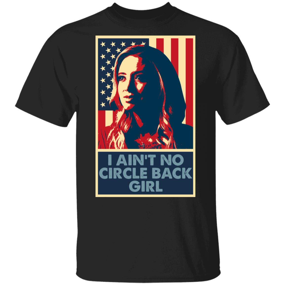 I Ain't No Circle Back Girl T-Shirt, Black, Unisex T-Shirt