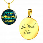 Sometimes You Forget You're Awesome So This Is Your Reminder Circle Pendant Necklace - Circle Luxury Necklace (Gold Plated)