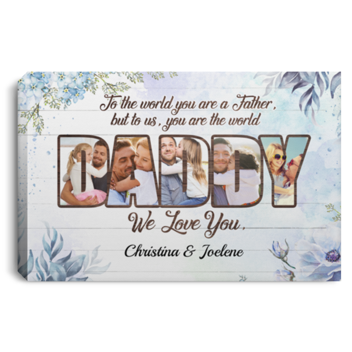 Personalized Photo To Dad To The World You Are A Mother But To Us You Are The World Framed Canvas - Unframed Poster, White, 0.75'' Framed Canvas