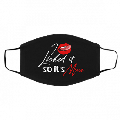 I Licked It So It's Mine Washable Reusable Custom Printed Cloth Face Mask Cover, White, Cloth Face Cover – Medium/Large