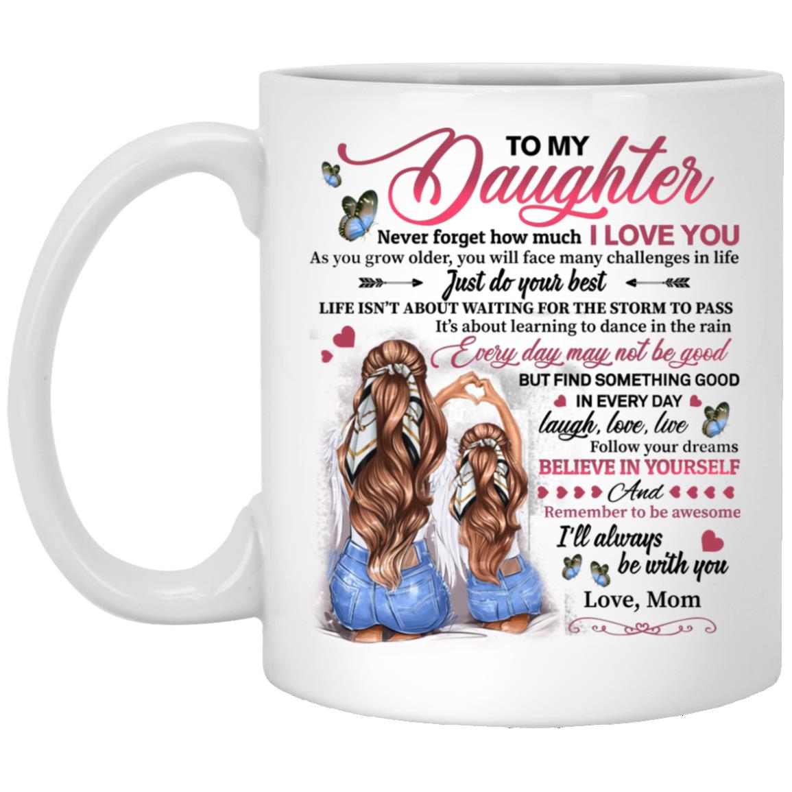 To My Daughter, White, 11 oz. White Mug To My Daughter, White, 11 oz. White Mug