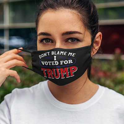 Alternative view of Don't Blame Me I Voted for Trump He Is My President Washable Reusable Custom Printed Cloth Face Mask Cover