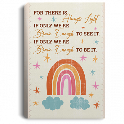 For There Is Always Light of Only We're Brave Enough to See It Vintage Rainbow Framed Canvas - Unframed Poster, White, 0.75'' Framed Canvas