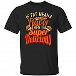 If Fat Shirt, Black, Unisex T-Shirt If Fat Shirt, Black, Unisex T-Shirt