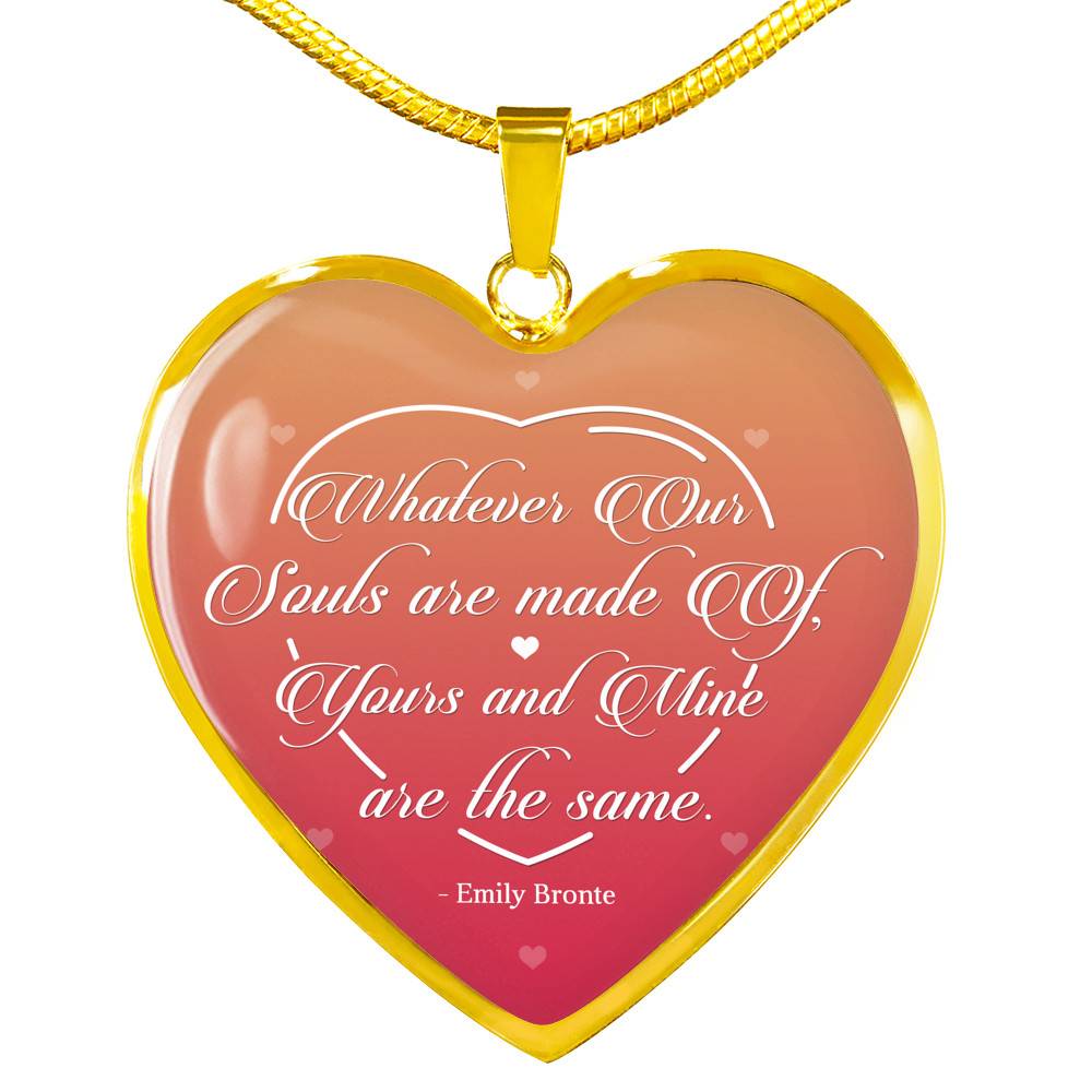 Whatever Our Souls Are Made of Thoughtful Mother's Day Gifts for Wife Heart Pendant Necklace - Heart Luxury Necklace (Gold Plated)