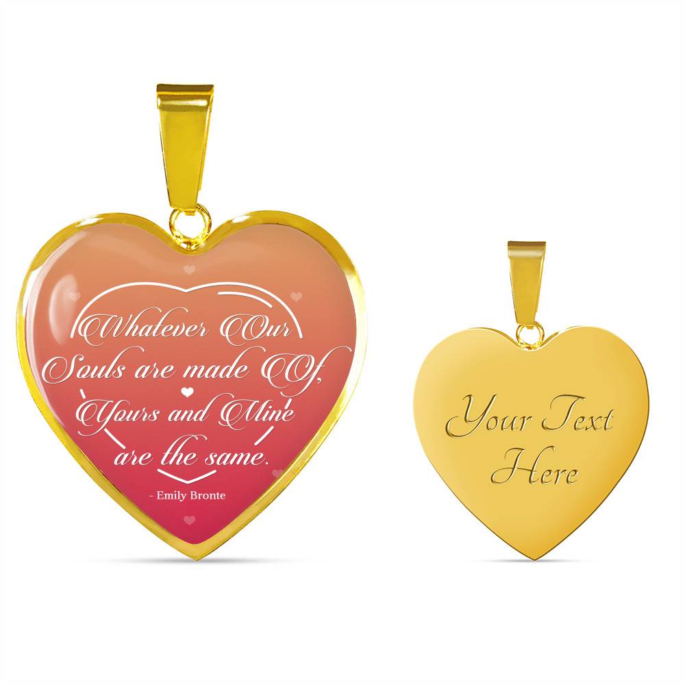Whatever Our Souls Are Made of Thoughtful Mother's Day Gifts for Wife Heart Pendant Necklace - Heart Luxury Necklace (Gold Plated)