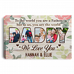 Personalized Photo To The World You Are A Father But To Us You Are The World Canvas Prints - Dad Unframed Poster, White, 0.75'' Framed Canvas