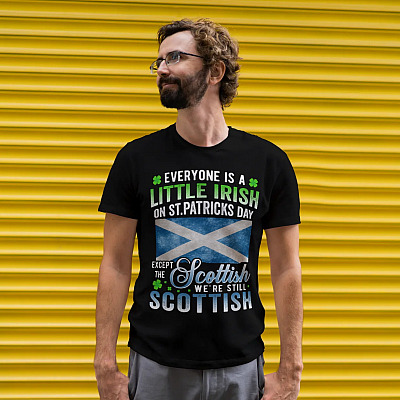 Alternative view of Everyone Is A Little Irish On St Patrick’s Day We’re Still Scottish T-shirt - St Patrick’s Day Shirt