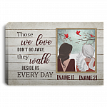 Personalized Those We Love Don't Go Away They Walk Beside Us Every Day - Memorial Loved Ones Framed Canvas - Unframed Poster, White, 0.75'' Framed Canvas