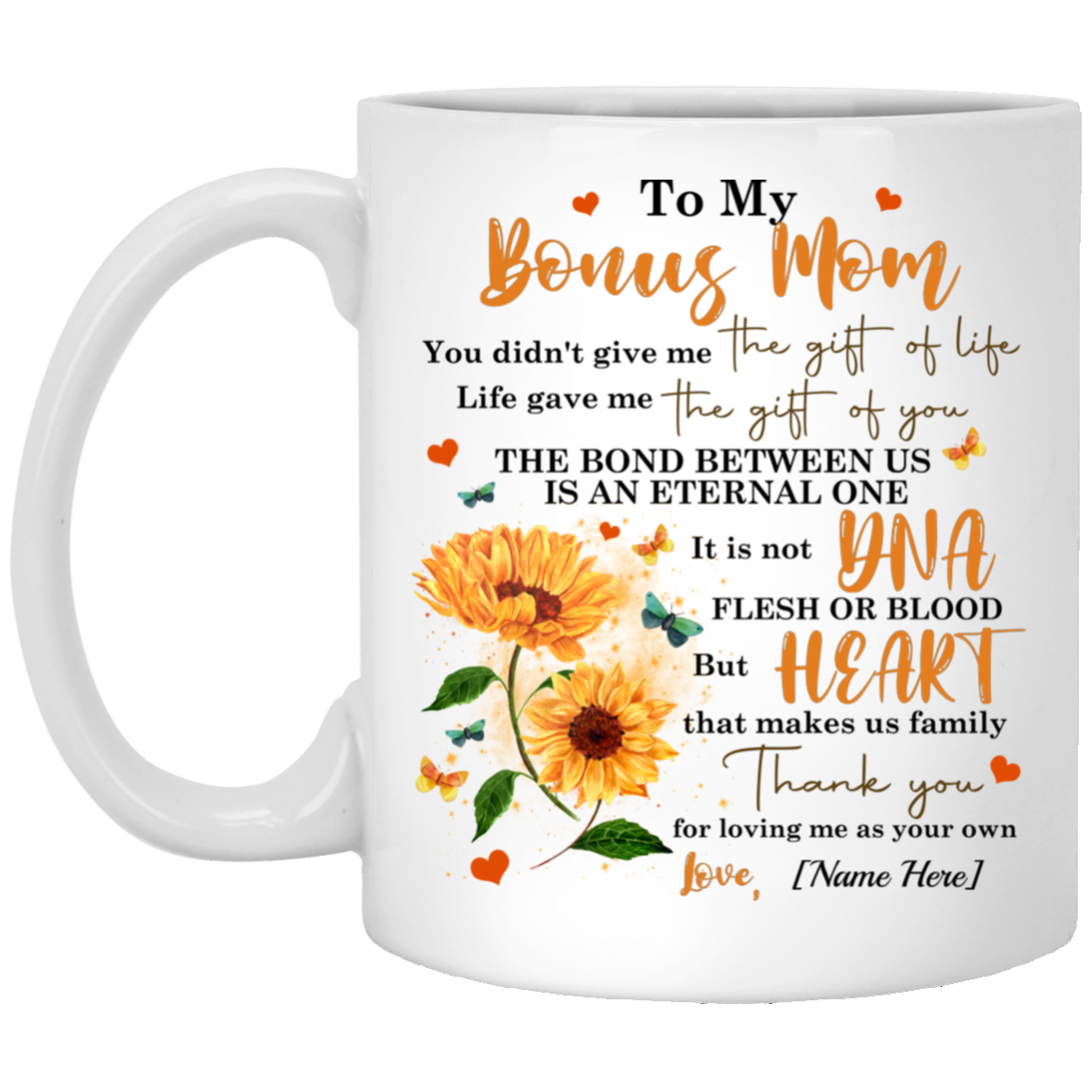 Personalized To My Bonus Mom You Didn't Give Me The Gift Of Life Life Gave Me The Gift Of You Ceramic Coffee Mug, White, 11 oz. White Mug Personalized To My Bonus Mom You Didn't Give Me The Gift Of Life Life Gave Me The Gift Of You Ceramic Coffee Mug, White, 11 oz. White Mug