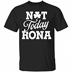 Not Today Rona Funny St Patrick's Day, Black, Unisex T-Shirt