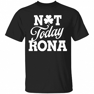 Not Today Rona Funny St Patrick's Day, Black, Unisex T-Shirt