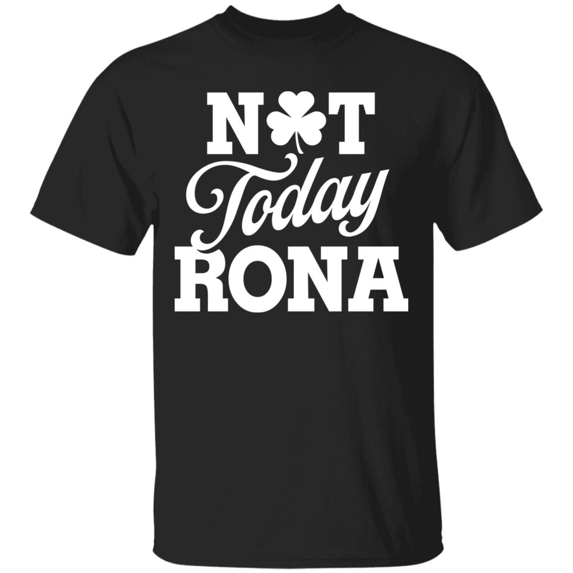 Not Today Rona Funny St Patrick's Day, Black, Unisex T-Shirt