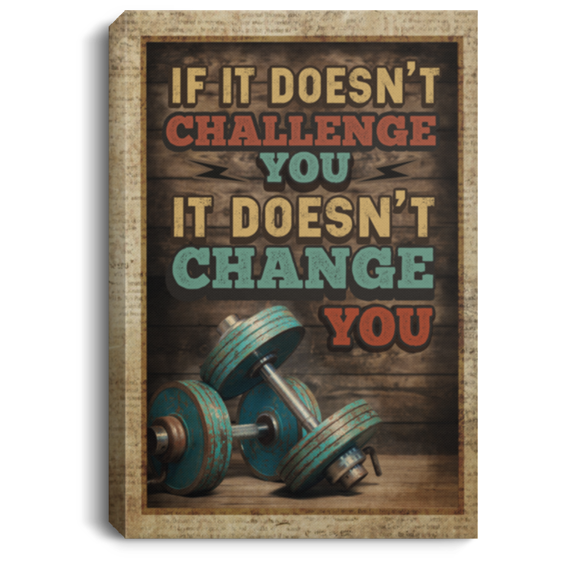 If It Doesn't Challenge You It Doesn't Change You Weightlifting Fitness Framed Canvas Prints - Unframed Poster, White, 0.75'' Framed Canvas