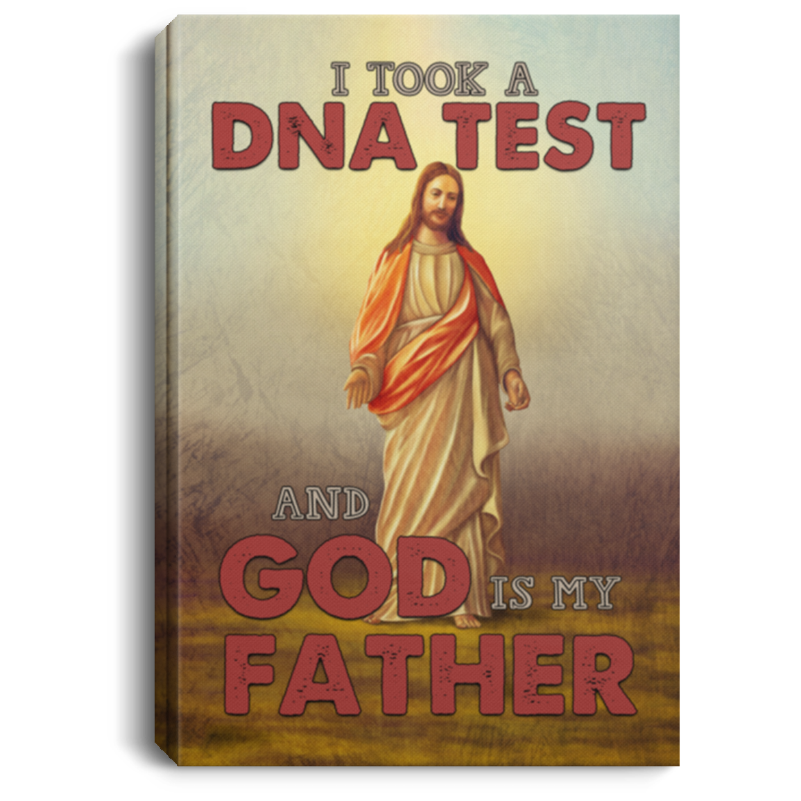 I Believe In God I Took A DNA Test And God Is My Father Framed Canvas - Unframed Poster - Jesus Christ Home Decor, White, 0.75'' Framed Canvas