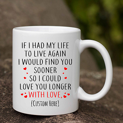Alternative view of Personalized If I Had My Life Again I Would Find You Sooner Ceramic Coffee Mug - Beer Stein - Water Bottle