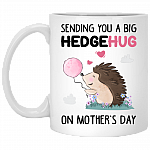 Sending You A Big Hedgehug On Mothers Day Coffee Mug - Beer Stein - Water Bottle - Color Changing Mug, White, 11 oz. White Mug
