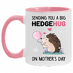 Sending You A Big Hedgehug On Mothers Day Accent Mug, White/Pink, 11 oz. Accent Mug
