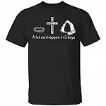 A Lot Can Happen in 3 Days T-Shirt, Black, Unisex T-Shirt A Lot Can Happen in 3 Days T-Shirt, Black, Unisex T-Shirt