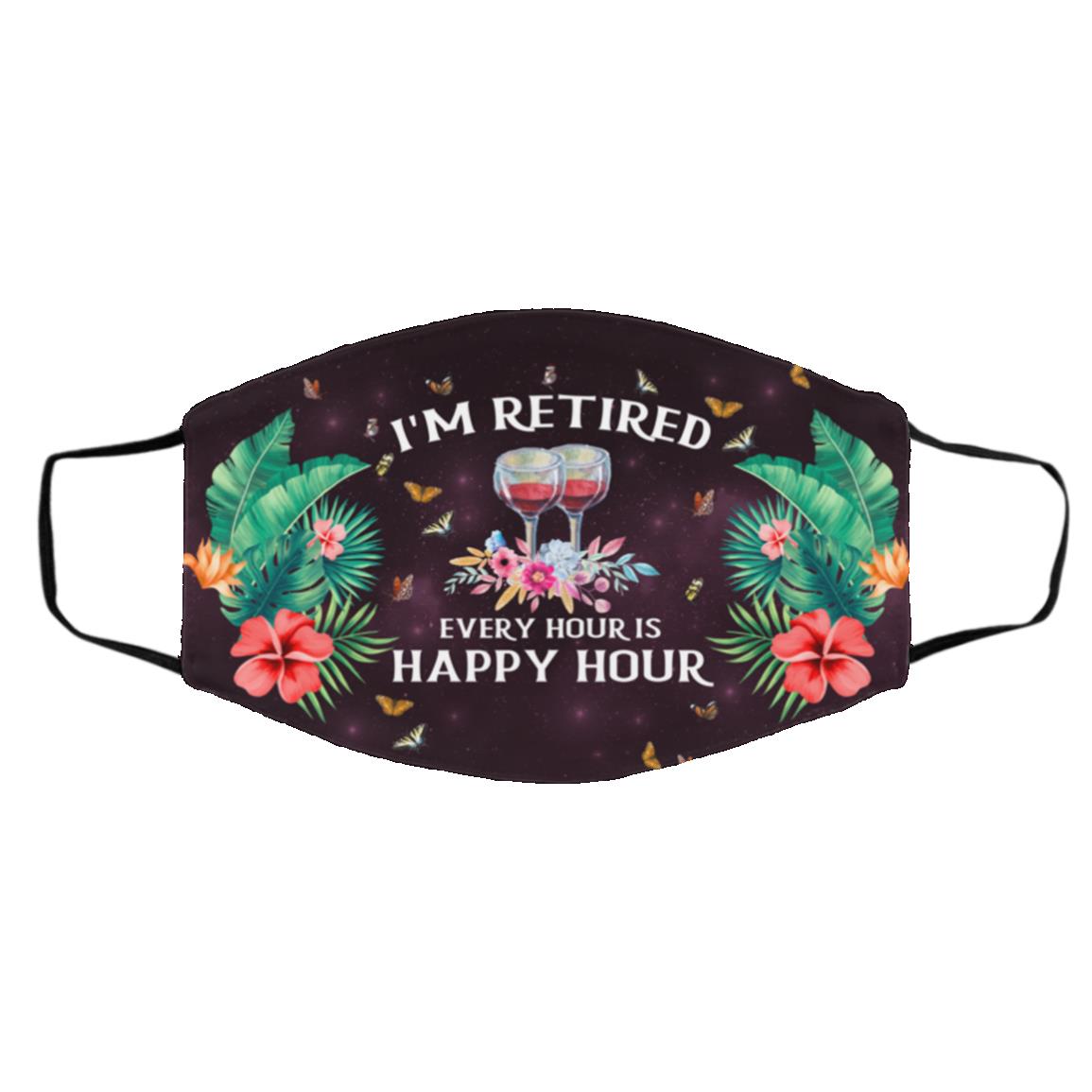 I'm Retired Every Hour Is Happy Mask, White, Cloth Face Cover – Medium/Large I'm Retired Every Hour Is Happy Mask, White, Cloth Face Cover – Medium/Large