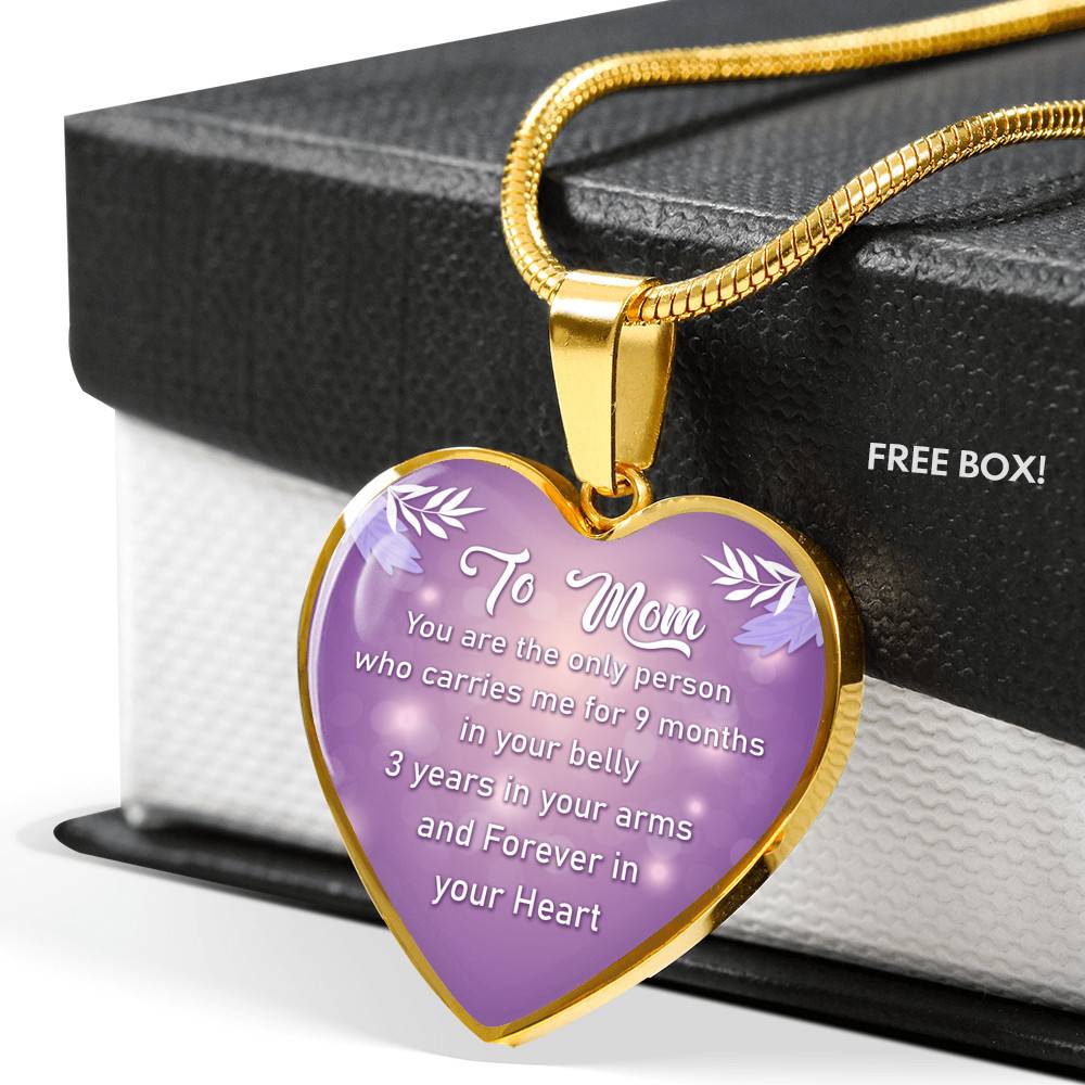 To Mom You Are The Only Person Who Carries Me For 9 Months Heart Pendant Necklace - Heart Luxury Necklace (Gold Plated)