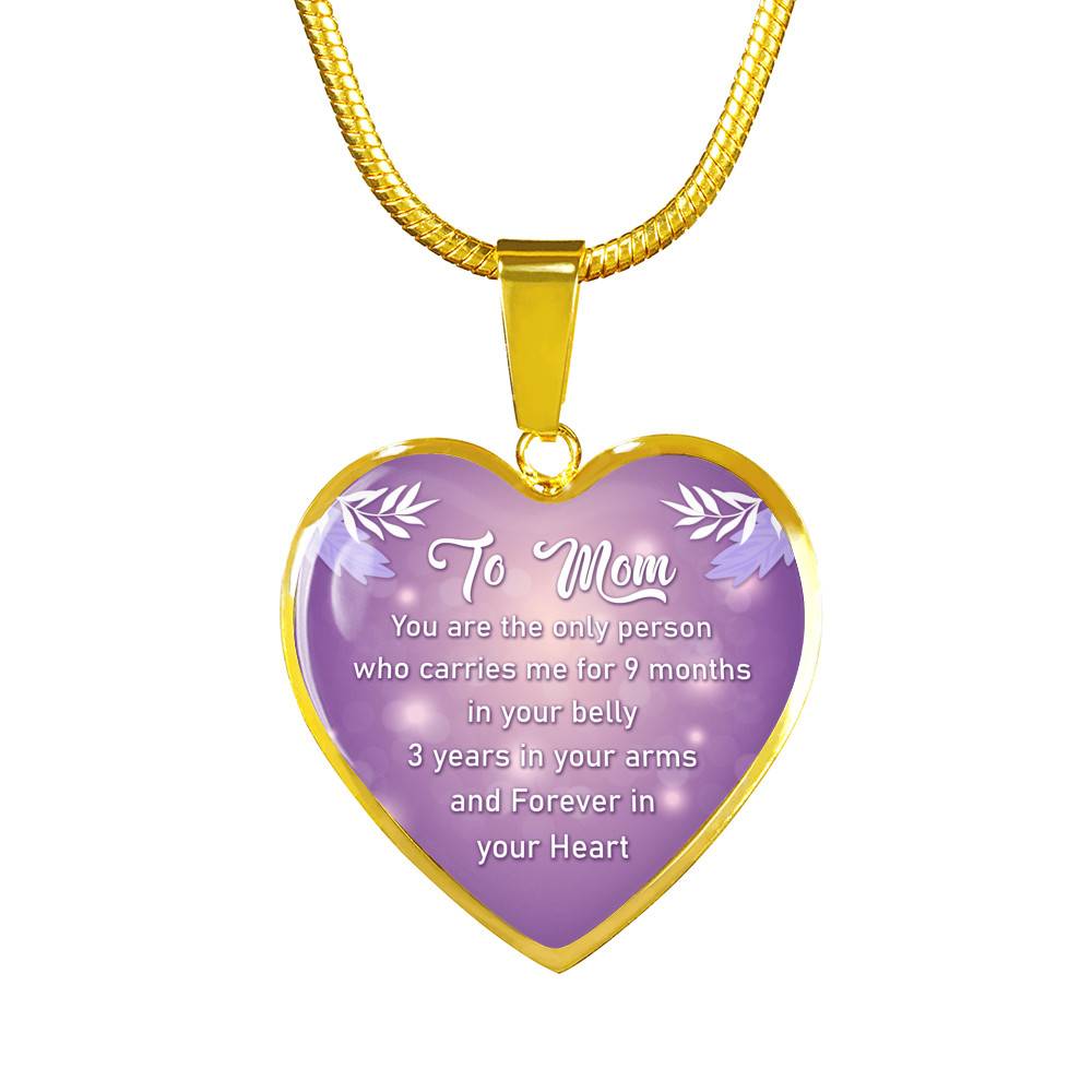 To Mom You Are The Only Person Who Carries Me For 9 Months Heart Pendant Necklace - Heart Luxury Necklace (Gold Plated)