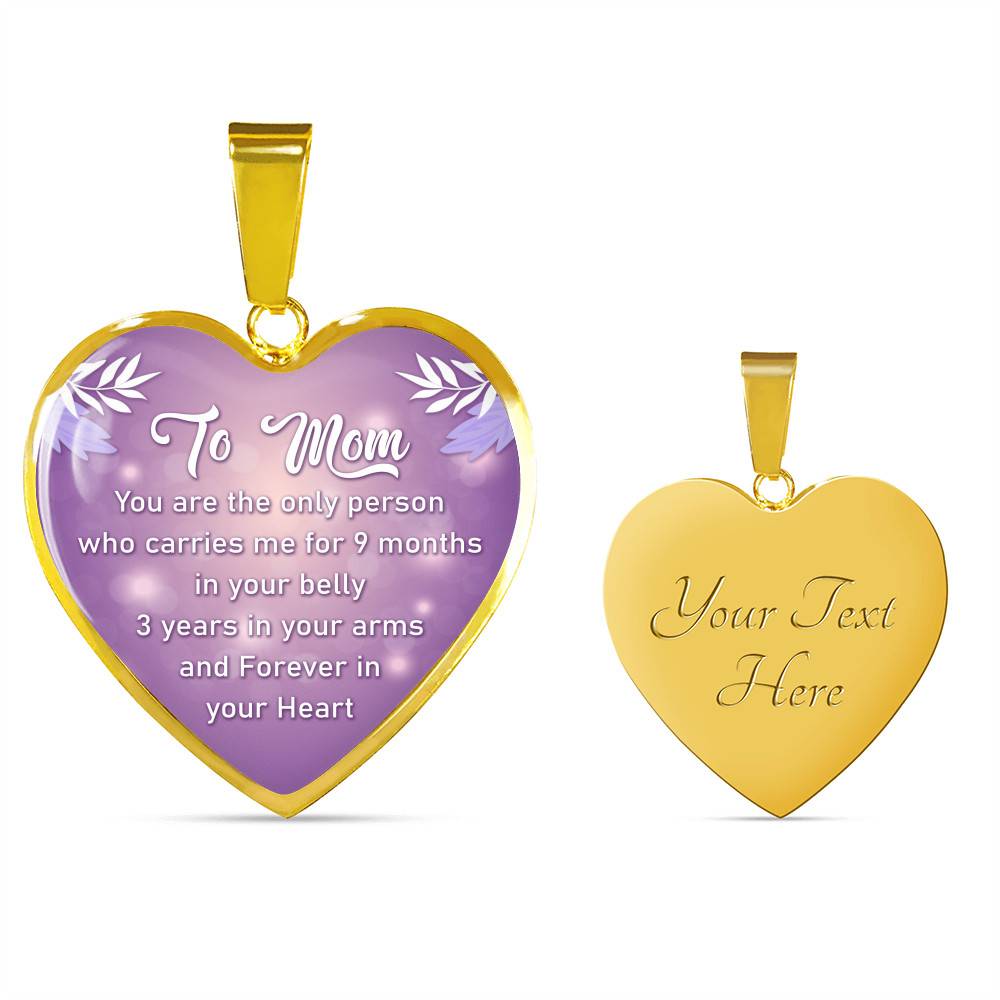To Mom You Are The Only Person Who Carries Me For 9 Months Heart Pendant Necklace - Heart Luxury Necklace (Gold Plated)
