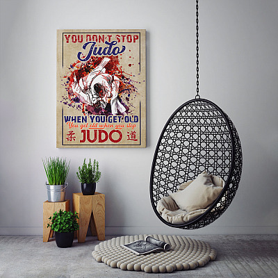 Alternative view of You Don't Stop Judo When You Get Old You Get Old When You Stop Judo Framed Canvas Prints - Unframed Poster