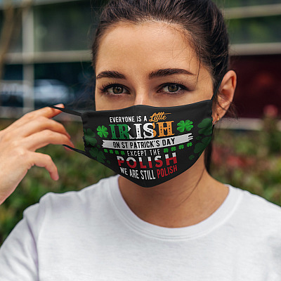 Alternative view of Everyone Is a Little Irish on St Patrick's Day Except the Polish Washable Reusable Printed Cloth Face Mask