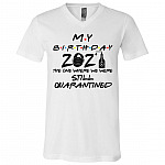 Happy Birthday 2021 the One Where We Were Still Quarantined T-Shirt - V-Neck Tee - Youth Tee, White, V-Neck T-Shirt